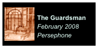 ￼
The Guardsman
February 2008
Persephone