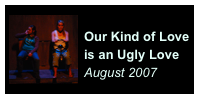 ￼
Our Kind of Love is an Ugly Love
August 2007